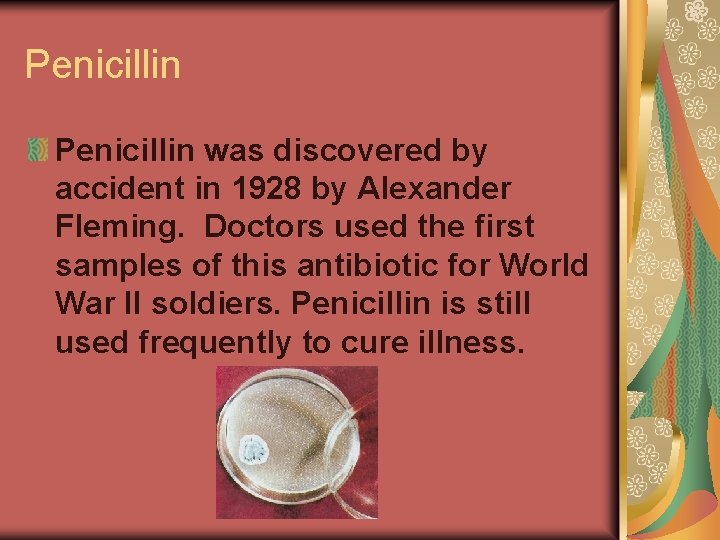 Penicillin was discovered by accident in 1928 by Alexander Fleming. Doctors used the first