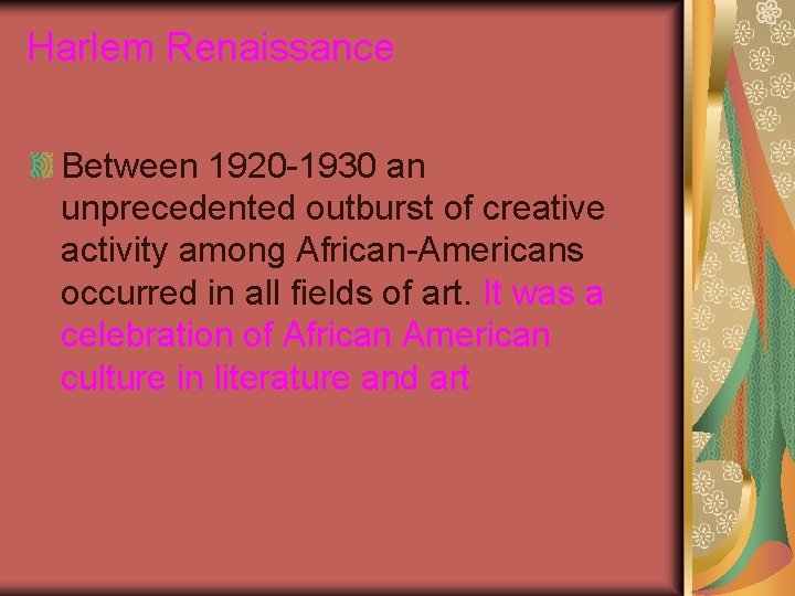 Harlem Renaissance Between 1920 -1930 an unprecedented outburst of creative activity among African-Americans occurred
