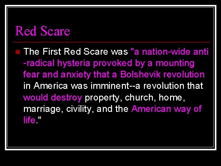 Red Scare n The First Red Scare was "a nation-wide anti -radical hysteria provoked