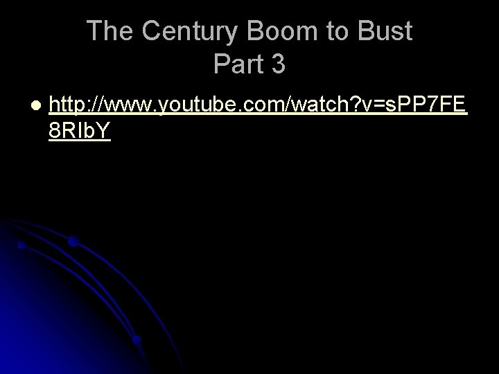 The Century Boom to Bust Part 3 l http: //www. youtube. com/watch? v=s. PP