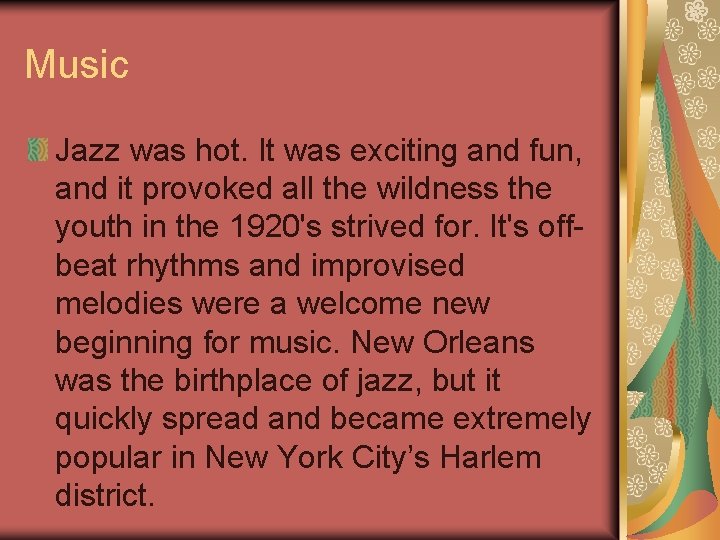 Music Jazz was hot. It was exciting and fun, and it provoked all the