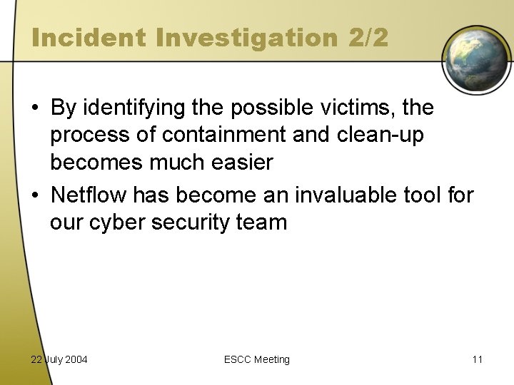 Incident Investigation 2/2 • By identifying the possible victims, the process of containment and