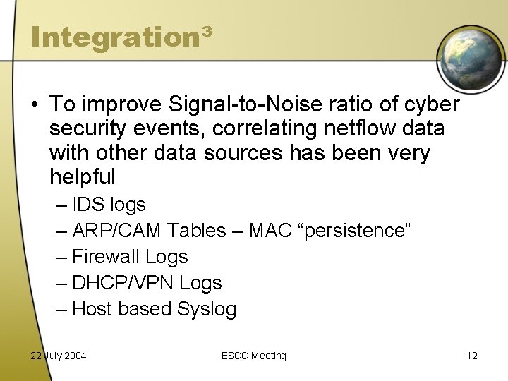 Integration³ • To improve Signal-to-Noise ratio of cyber security events, correlating netflow data with