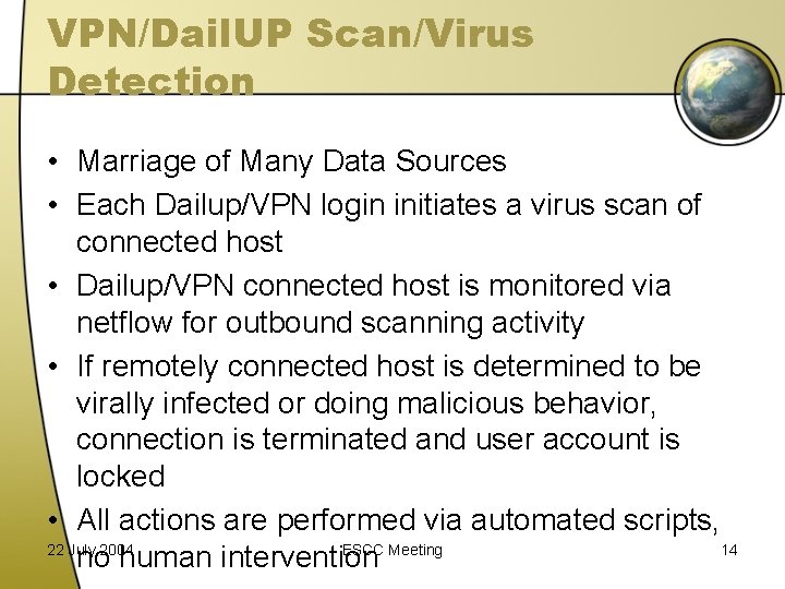 VPN/Dail. UP Scan/Virus Detection • Marriage of Many Data Sources • Each Dailup/VPN login