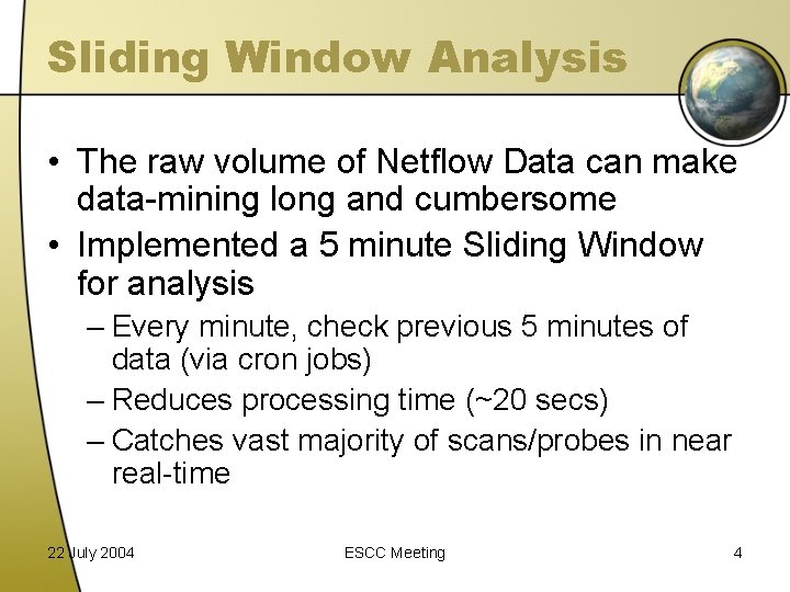 Sliding Window Analysis • The raw volume of Netflow Data can make data-mining long