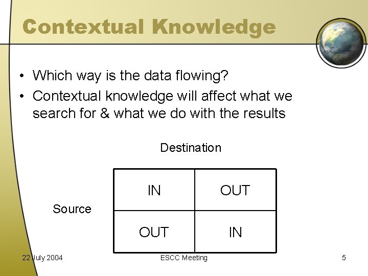 Contextual Knowledge • Which way is the data flowing? • Contextual knowledge will affect