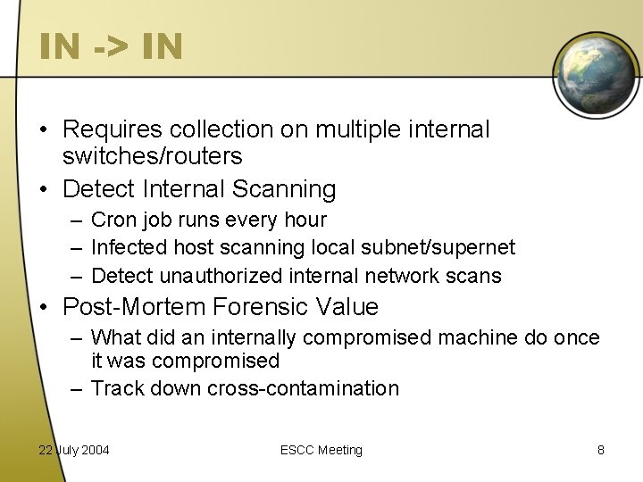 IN -> IN • Requires collection on multiple internal switches/routers • Detect Internal Scanning