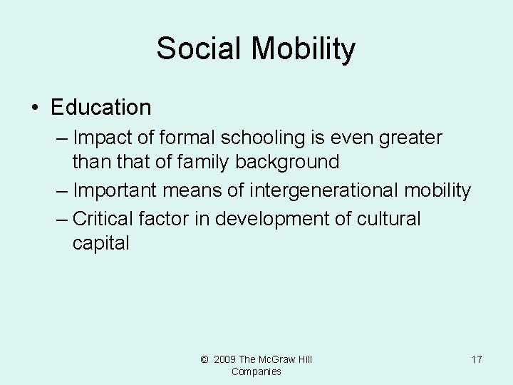 Social Mobility • Education – Impact of formal schooling is even greater than that