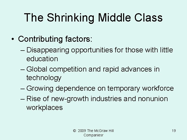 The Shrinking Middle Class • Contributing factors: – Disappearing opportunities for those with little