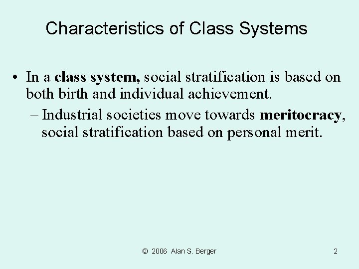 Characteristics of Class Systems • In a class system, social stratification is based on