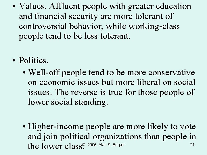  • Values. Affluent people with greater education and financial security are more tolerant