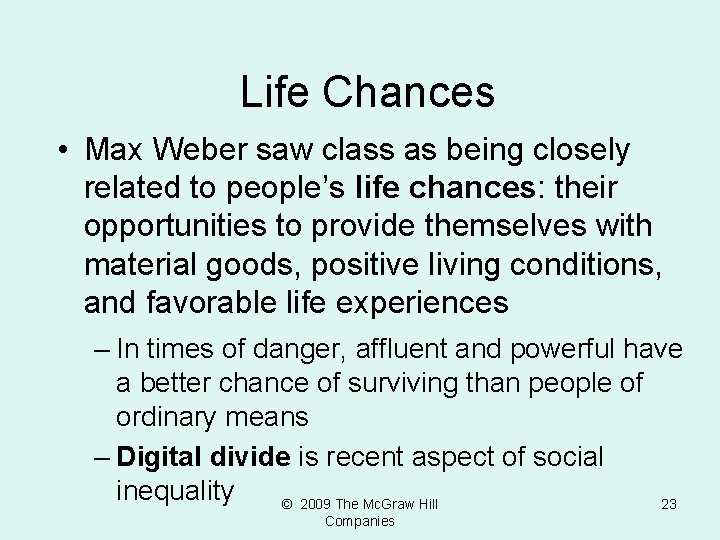 Life Chances • Max Weber saw class as being closely related to people’s life