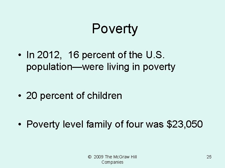 Poverty • In 2012, 16 percent of the U. S. population—were living in poverty