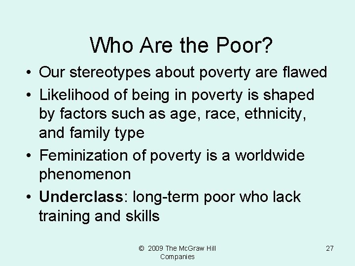 Who Are the Poor? • Our stereotypes about poverty are flawed • Likelihood of
