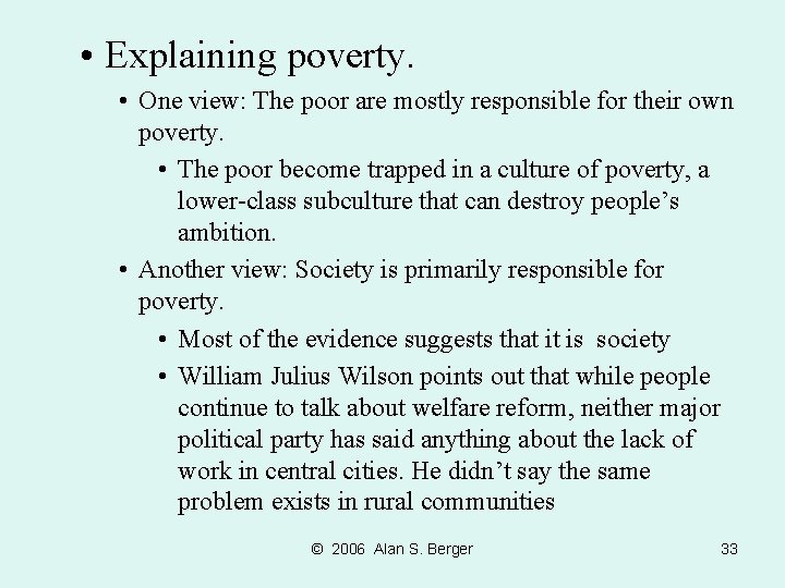  • Explaining poverty. • One view: The poor are mostly responsible for their