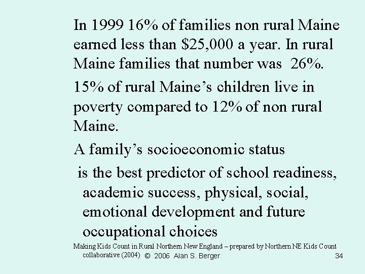 In 1999 16% of families non rural Maine earned less than $25, 000 a