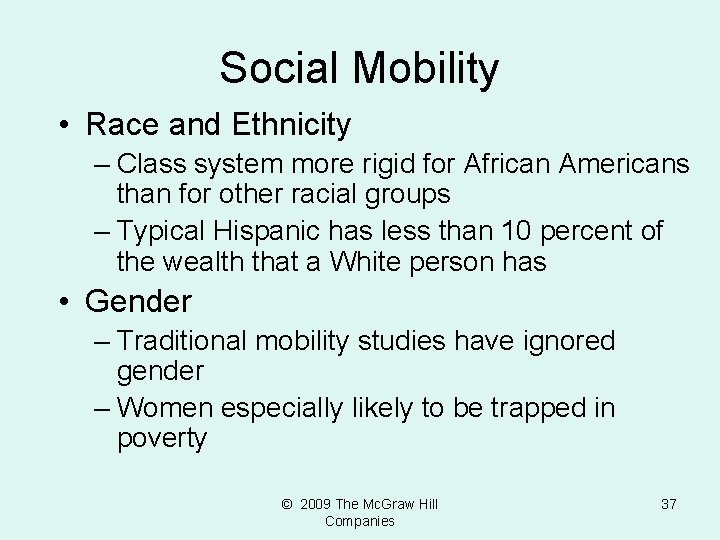 Social Mobility • Race and Ethnicity – Class system more rigid for African Americans