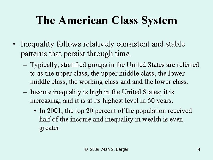 The American Class System • Inequality follows relatively consistent and stable patterns that persist
