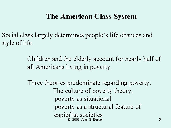 The American Class System Social class largely determines people’s life chances and style of