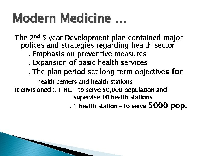 Modern Medicine … The 2 nd 5 year Development plan contained major polices and