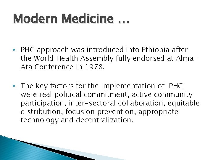 Modern Medicine … • PHC approach was introduced into Ethiopia after the World Health