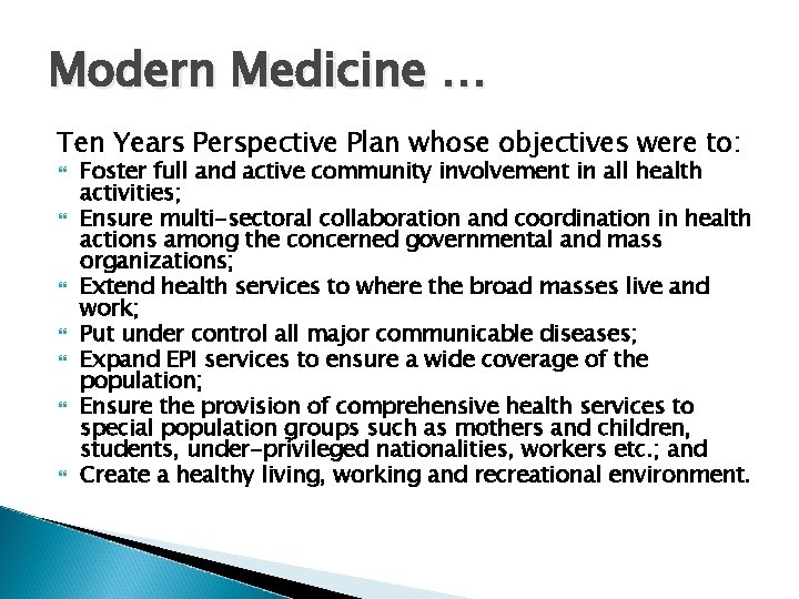 Modern Medicine … Ten Years Perspective Plan whose objectives were to: Foster full and