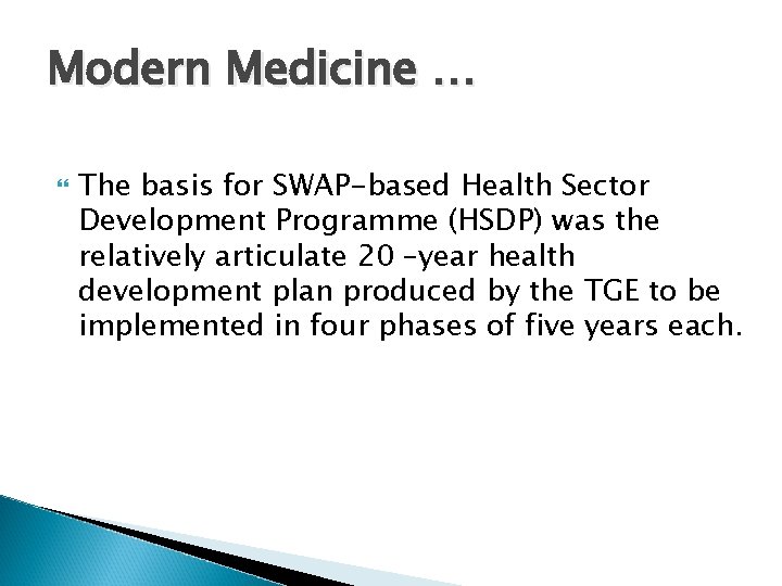 Modern Medicine … The basis for SWAP-based Health Sector Development Programme (HSDP) was the