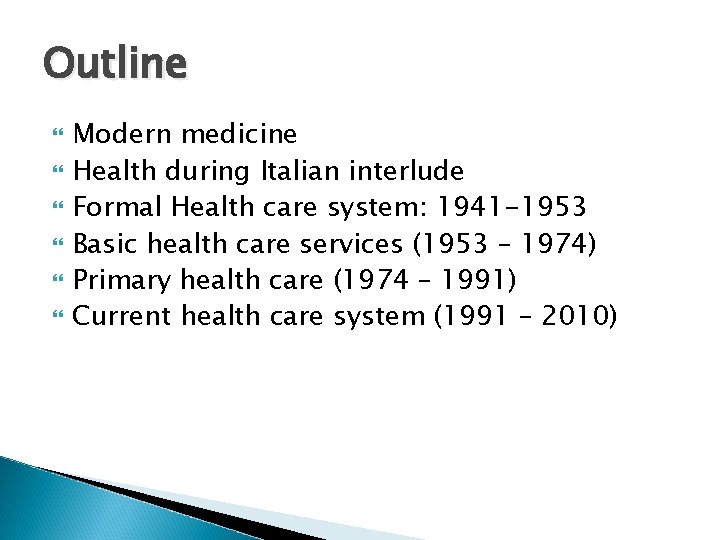 Outline Modern medicine Health during Italian interlude Formal Health care system: 1941 -1953 Basic
