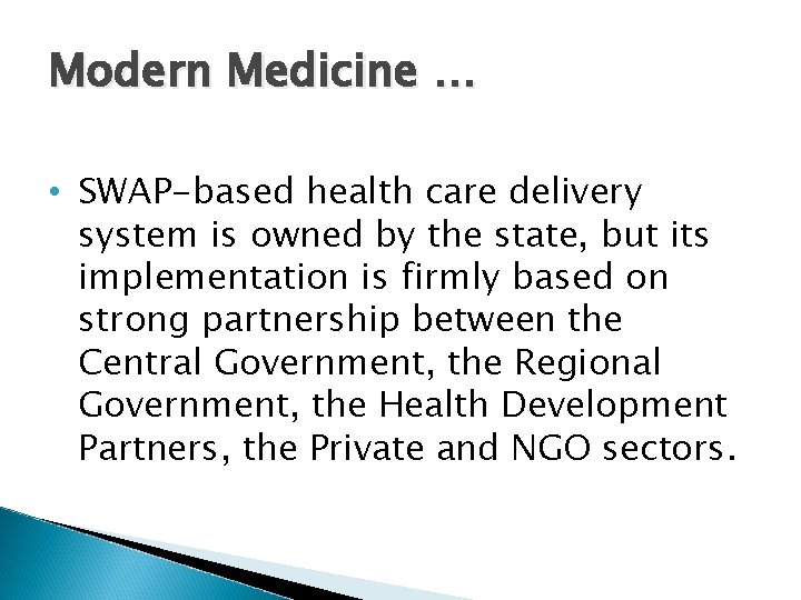 Modern Medicine … • SWAP-based health care delivery system is owned by the state,