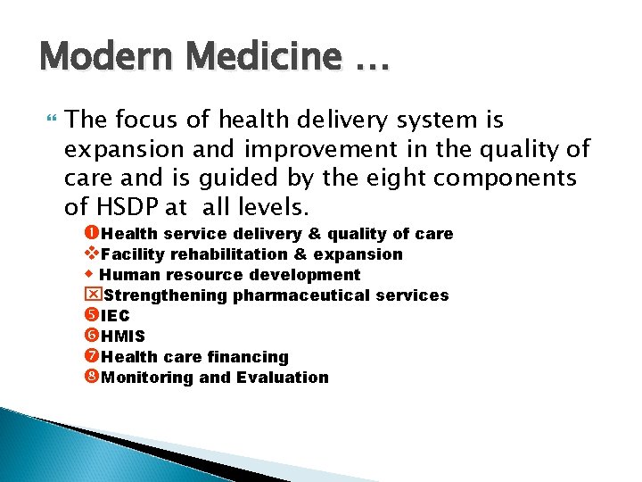 Modern Medicine … The focus of health delivery system is expansion and improvement in