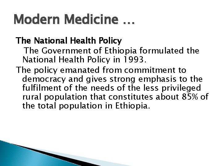 Modern Medicine … The National Health Policy The Government of Ethiopia formulated the National