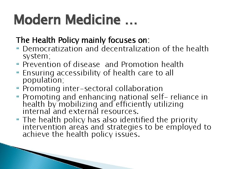 Modern Medicine … The Health Policy mainly focuses on: Democratization and decentralization of the