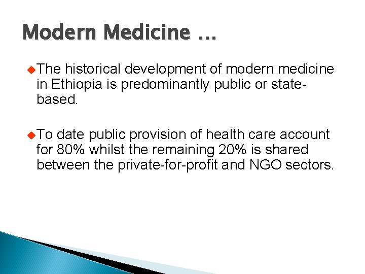 Modern Medicine … u The historical development of modern medicine in Ethiopia is predominantly