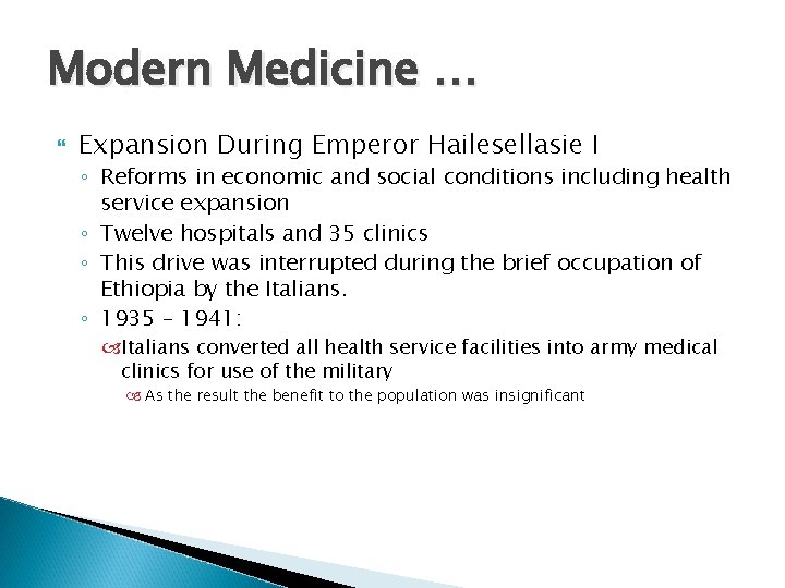 Modern Medicine … Expansion During Emperor Hailesellasie I ◦ Reforms in economic and social