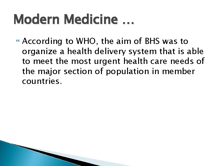 Modern Medicine … According to WHO, the aim of BHS was to organize a