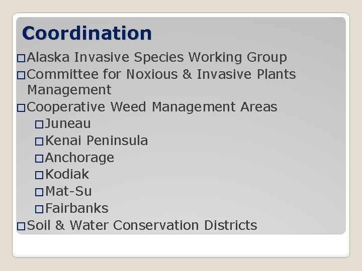 Coordination �Alaska Invasive Species Working Group �Committee for Noxious & Invasive Plants Management �Cooperative