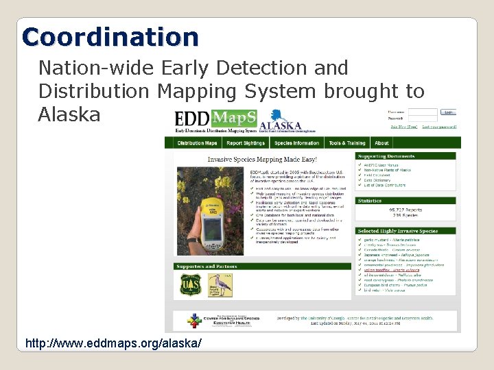 Coordination Nation-wide Early Detection and Distribution Mapping System brought to Alaska http: //www. eddmaps.