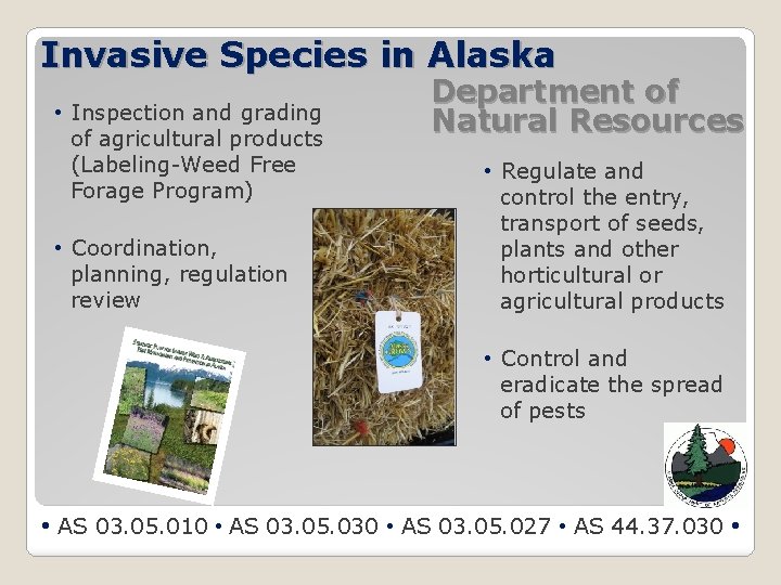 Invasive Species in Alaska • Inspection and grading of agricultural products (Labeling-Weed Free Forage