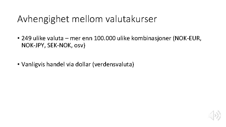 Avhengighet mellom valutakurser • 249 ulike valuta – mer enn 100. 000 ulike kombinasjoner