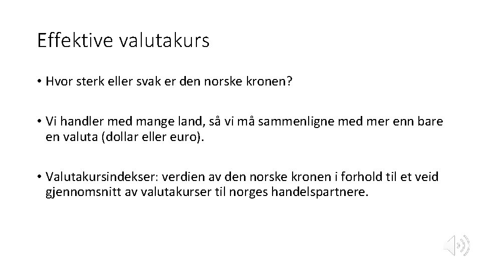 Effektive valutakurs • Hvor sterk eller svak er den norske kronen? • Vi handler