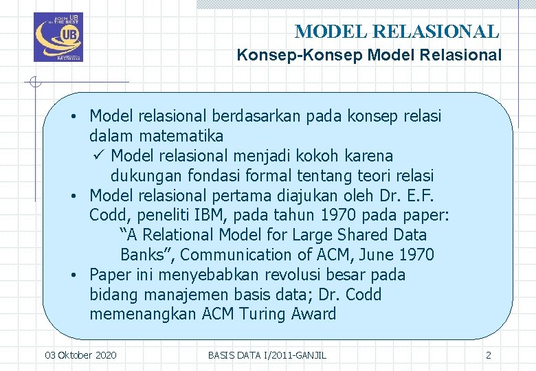 MODEL RELASIONAL Konsep-Konsep Model Relasional • Model relasional berdasarkan pada konsep relasi dalam matematika