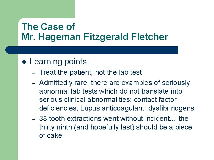 The Case of Mr. Hageman Fitzgerald Fletcher l Learning points: – – – Treat