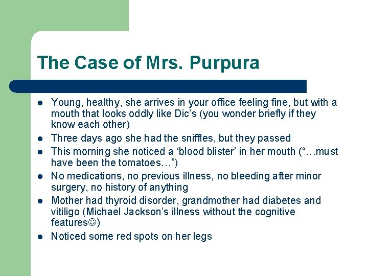 The Case of Mrs. Purpura l l l Young, healthy, she arrives in your