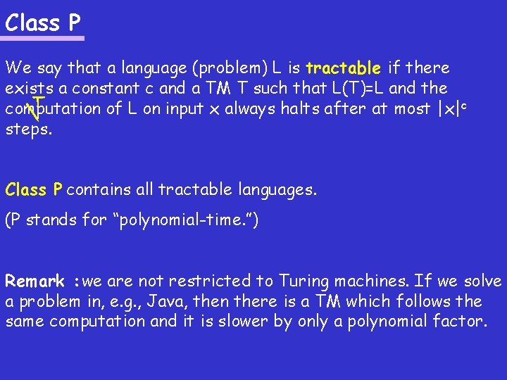 Class P We say that a language (problem) L is tractable if there exists