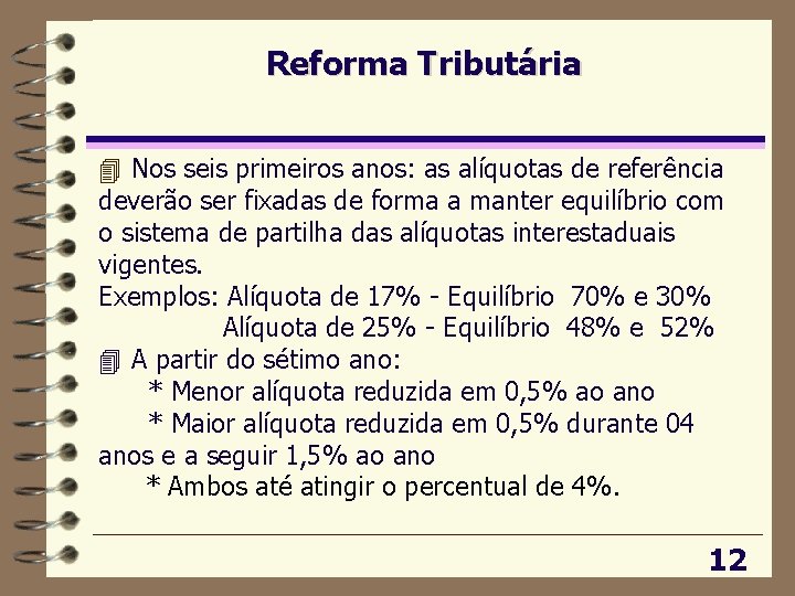 Reforma Tributária 4 Nos seis primeiros anos: as alíquotas de referência deverão ser fixadas