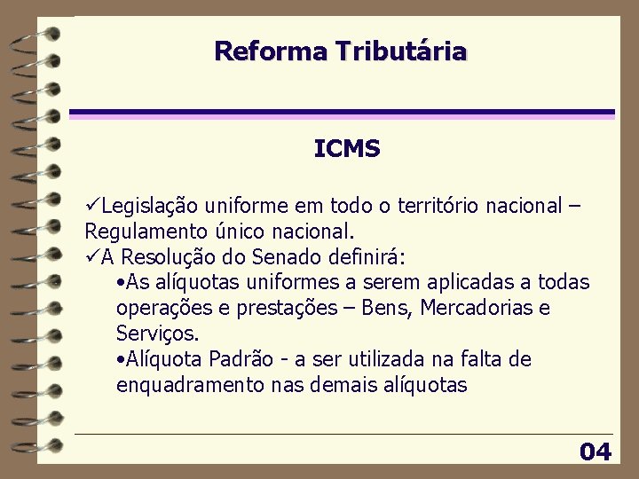 Reforma Tributária ICMS üLegislação uniforme em todo o território nacional – Regulamento único nacional.