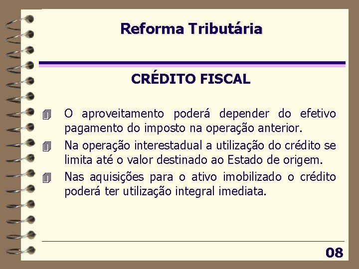 Reforma Tributária CRÉDITO FISCAL 4 4 4 O aproveitamento poderá depender do efetivo pagamento