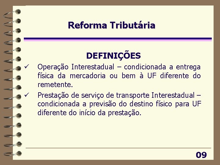 Reforma Tributária DEFINIÇÕES ü ü Operação Interestadual – condicionada a entrega física da mercadoria