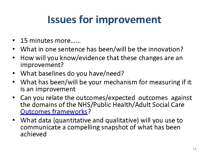 Issues for improvement • 15 minutes more…… • What in one sentence has been/will