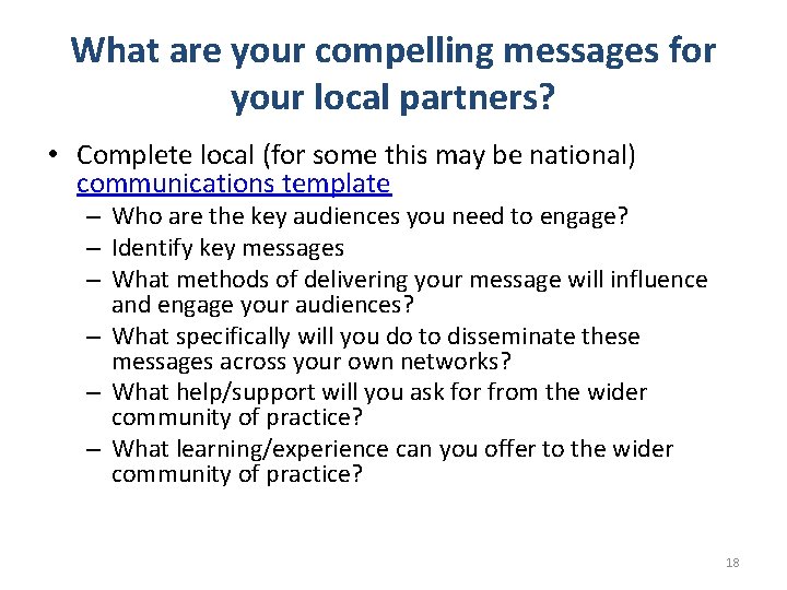What are your compelling messages for your local partners? • Complete local (for some
